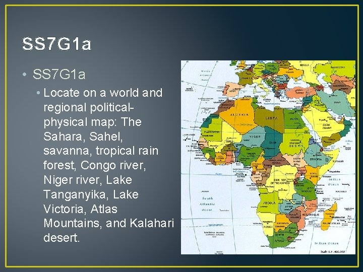 SS 7 G 1 a • Locate on a world and regional politicalphysical map: