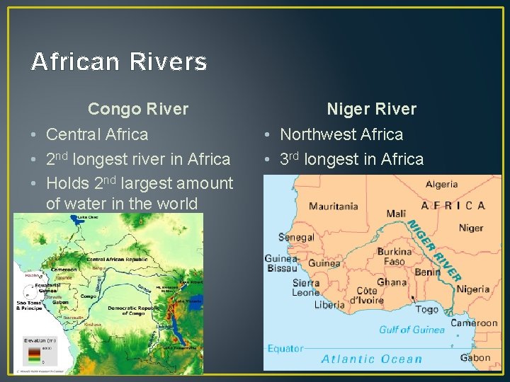 African Rivers Congo River • Central Africa • 2 nd longest river in Africa