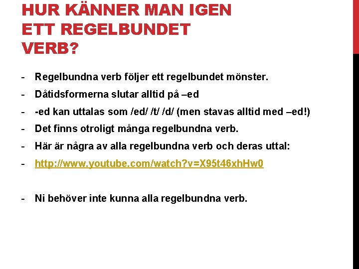 HUR KÄNNER MAN IGEN ETT REGELBUNDET VERB? - Regelbundna verb följer ett regelbundet mönster.