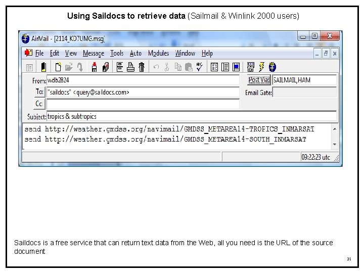 Using Saildocs to retrieve data (Sailmail & Winlink 2000 users) Saildocs is a free