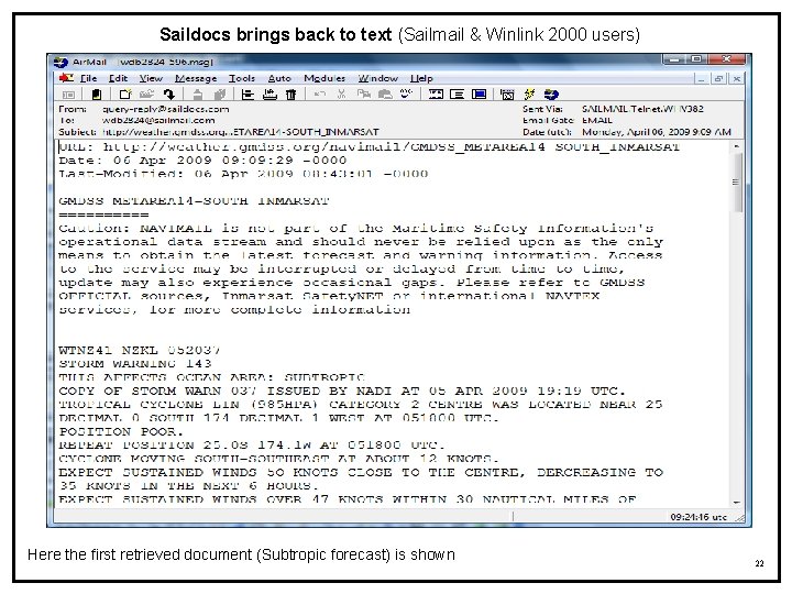 Saildocs brings back to text (Sailmail & Winlink 2000 users) Here the first retrieved Saildocs brings back to text (Sailmail & Winlink 2000 users) Here the first retrieved