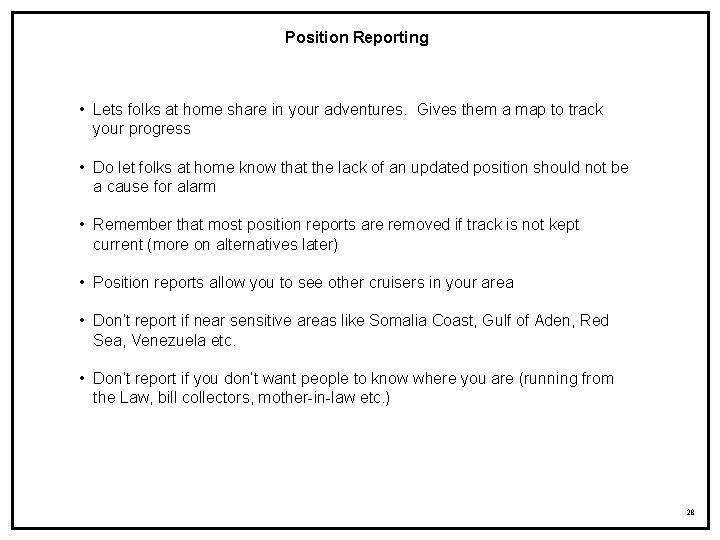Position Reporting • Lets folks at home share in your adventures. Gives them a