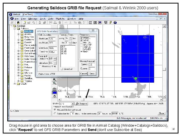 Generating Saildocs GRIB file Request (Sailmail & Winlink 2000 users) Drag mouse in grid