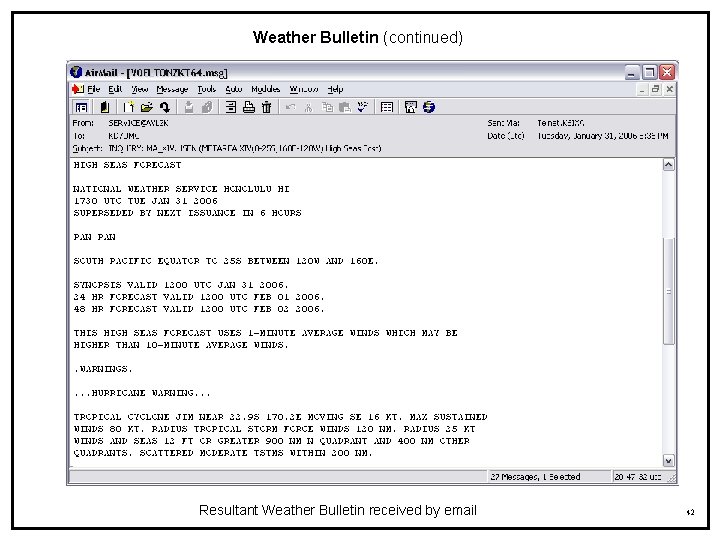 Weather Bulletin (continued) Resultant Weather Bulletin received by email 42 