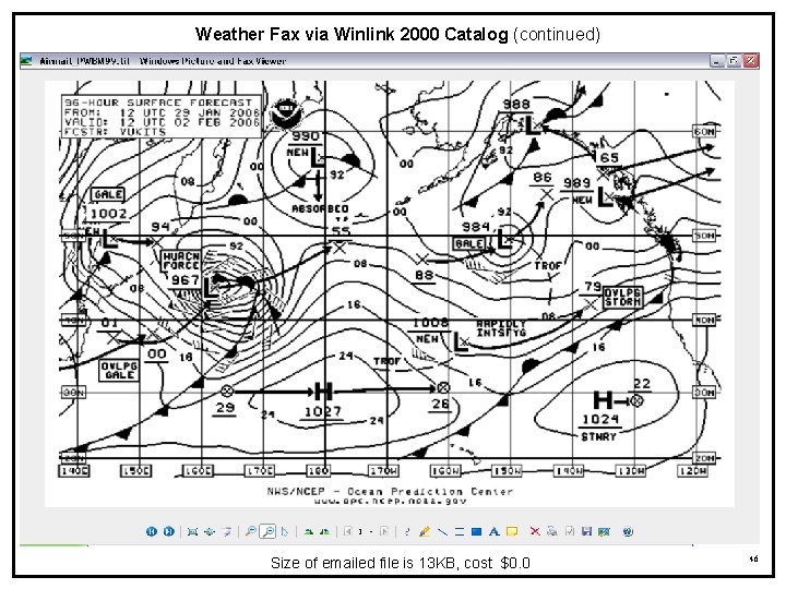 Weather Fax via Winlink 2000 Catalog (continued) Size of emailed file is 13 KB,