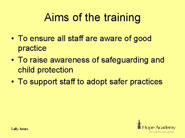 Aims of the training • To ensure all staff are aware of good practice