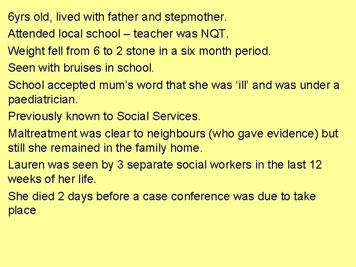 6 yrs old, lived with father and stepmother. Attended local school – teacher was