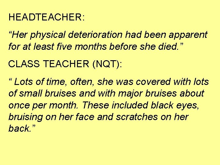 HEADTEACHER: “Her physical deterioration had been apparent for at least five months before she