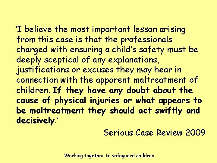 ‘I believe the most important lesson arising from this case is that the professionals