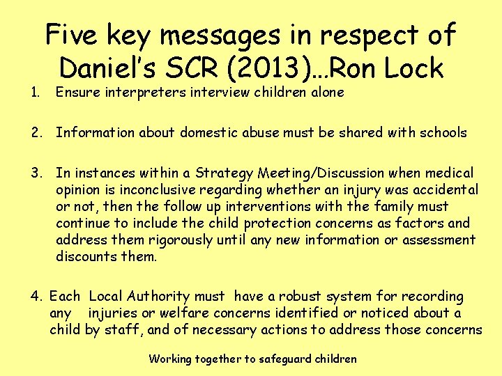 1. Five key messages in respect of Daniel’s SCR (2013)…Ron Lock Ensure interpreters interview