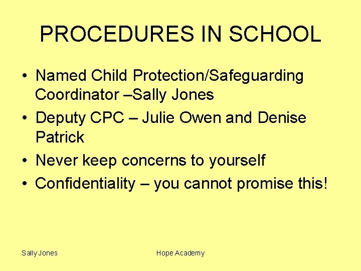 PROCEDURES IN SCHOOL • Named Child Protection/Safeguarding Coordinator –Sally Jones • Deputy CPC –