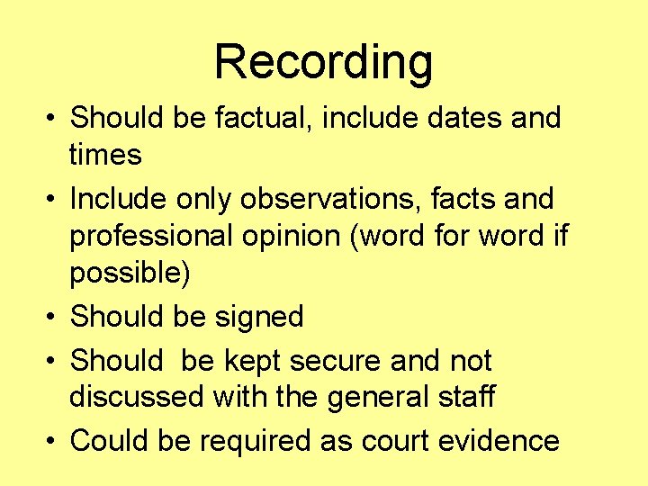 Recording • Should be factual, include dates and times • Include only observations, facts