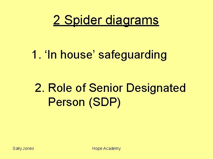 2 Spider diagrams 1. ‘In house’ safeguarding 2. Role of Senior Designated Person (SDP)