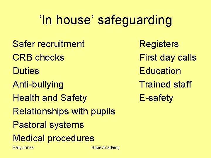 ‘In house’ safeguarding Safer recruitment CRB checks Duties Anti-bullying Health and Safety Relationships with