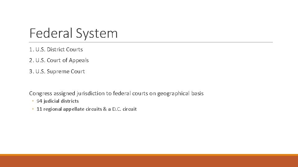 Federal System 1. U. S. District Courts 2. U. S. Court of Appeals 3.