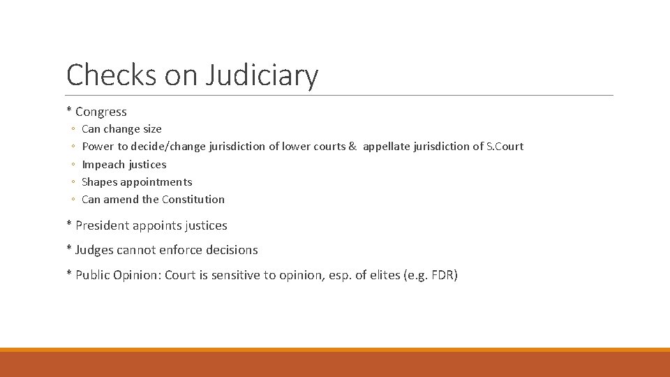 Checks on Judiciary * Congress ◦ ◦ ◦ Can change size Power to decide/change