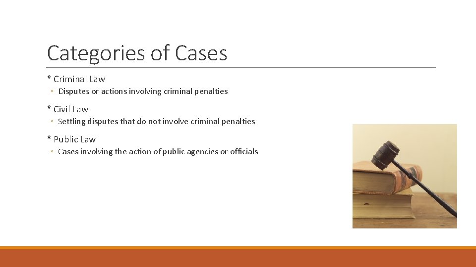Categories of Cases * Criminal Law ◦ Disputes or actions involving criminal penalties *