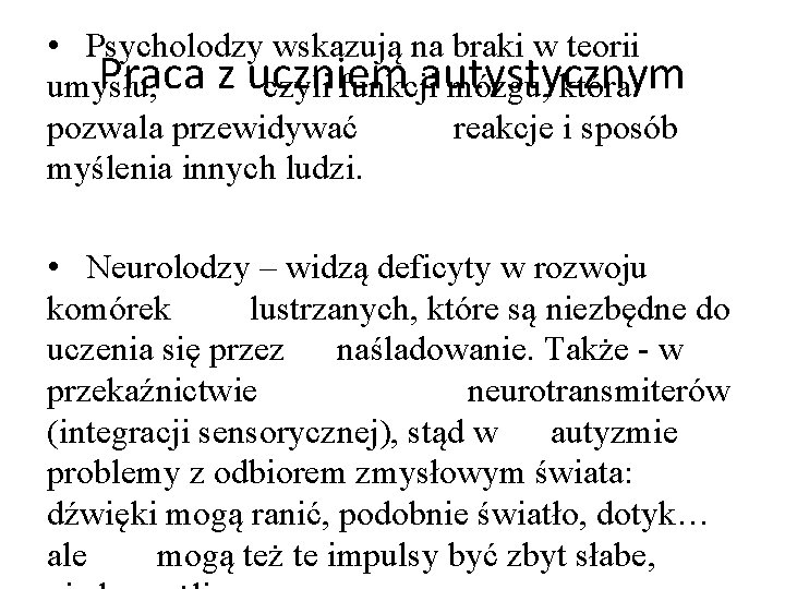  • Psycholodzy wskazują na braki w teorii Praca z uczniem autystycznym umysłu, czyli