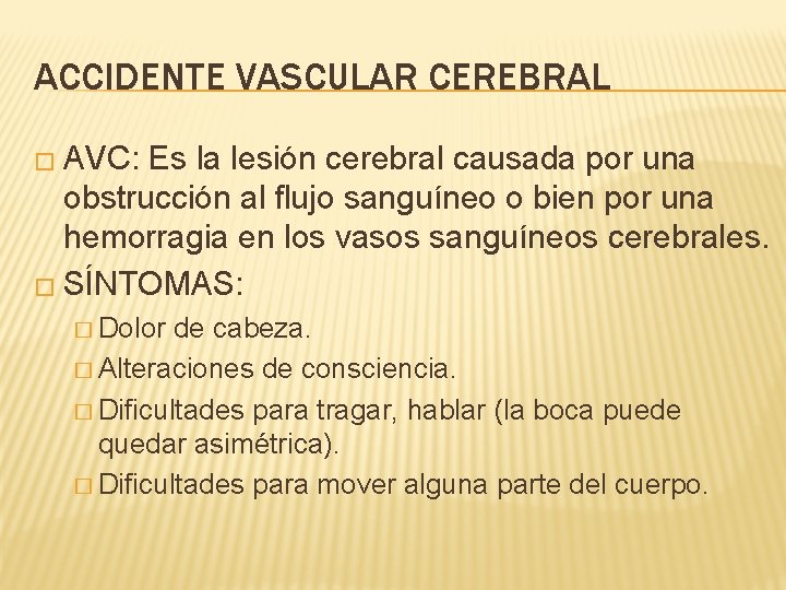 ACCIDENTE VASCULAR CEREBRAL � AVC: Es la lesión cerebral causada por una obstrucción al