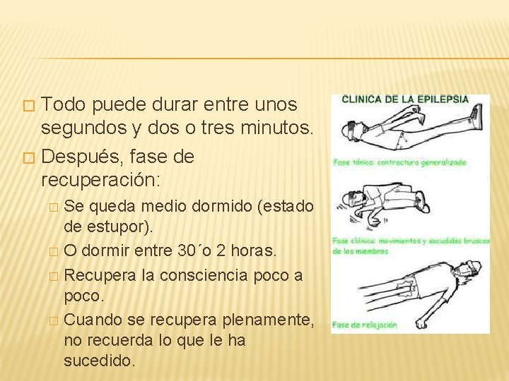 Todo puede durar entre unos segundos y dos o tres minutos. � Después, fase