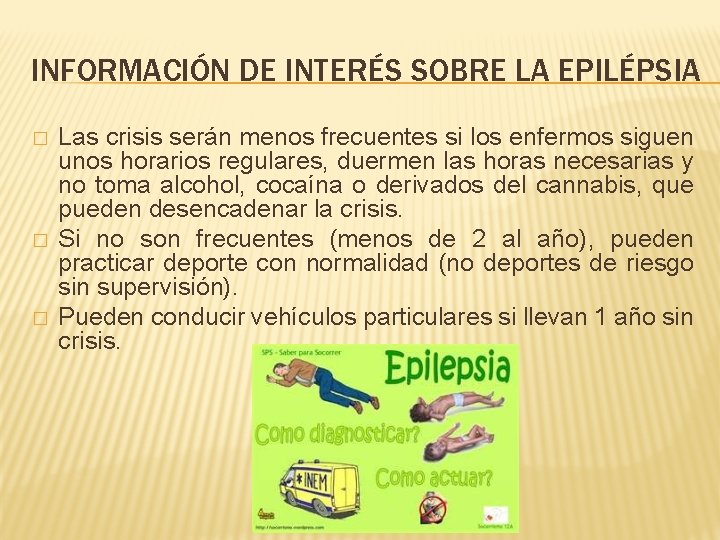 INFORMACIÓN DE INTERÉS SOBRE LA EPILÉPSIA � � � Las crisis serán menos frecuentes