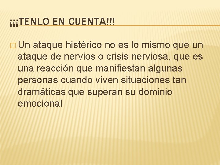 ¡¡¡TENLO EN CUENTA!!! � Un ataque histérico no es lo mismo que un ataque