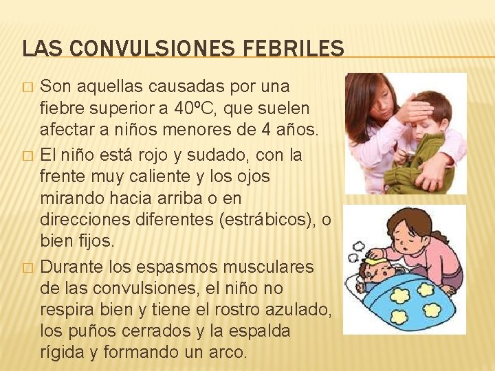 LAS CONVULSIONES FEBRILES � � � Son aquellas causadas por una fiebre superior a