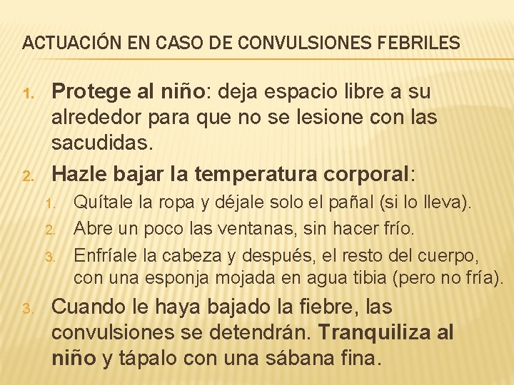 ACTUACIÓN EN CASO DE CONVULSIONES FEBRILES 1. 2. Protege al niño: deja espacio libre