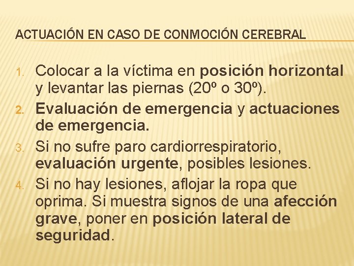 ACTUACIÓN EN CASO DE CONMOCIÓN CEREBRAL 1. 2. 3. 4. Colocar a la víctima