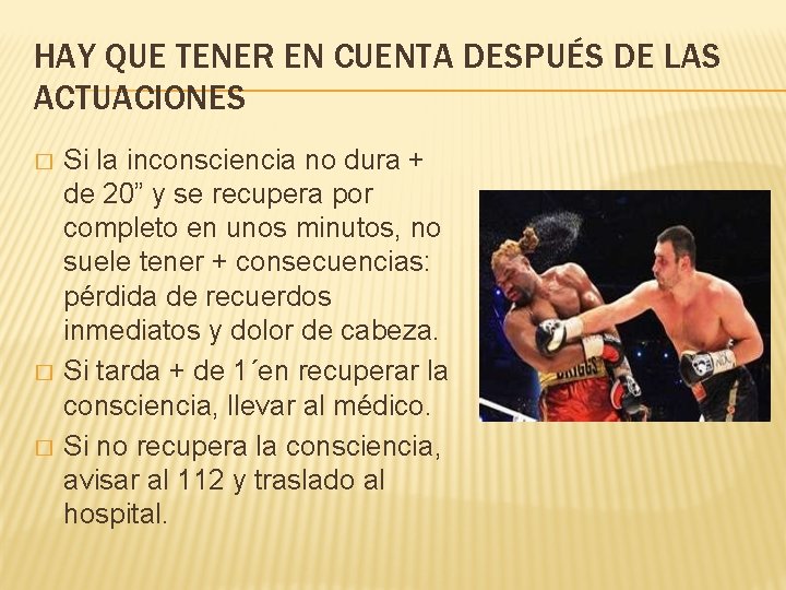 HAY QUE TENER EN CUENTA DESPUÉS DE LAS ACTUACIONES � � � Si la