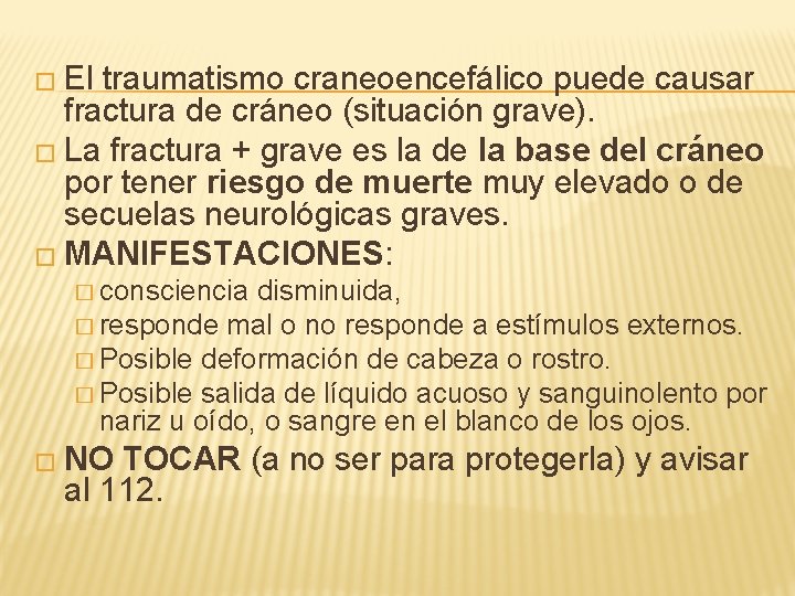 � El traumatismo craneoencefálico puede causar fractura de cráneo (situación grave). � La fractura