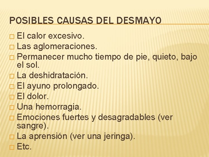POSIBLES CAUSAS DEL DESMAYO � El calor excesivo. � Las aglomeraciones. � Permanecer mucho
