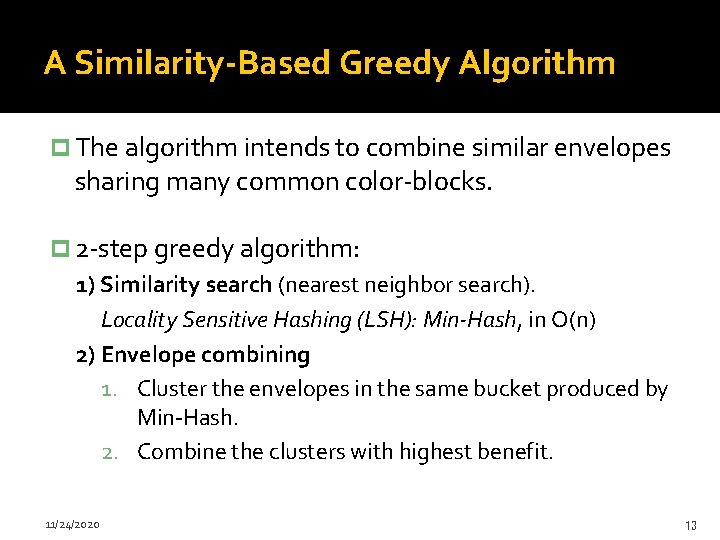 A Similarity-Based Greedy Algorithm p The algorithm intends to combine similar envelopes sharing many