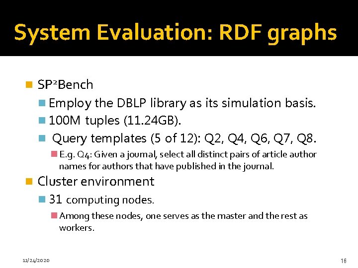 System Evaluation: RDF graphs n SP 2 Bench n Employ the DBLP library as
