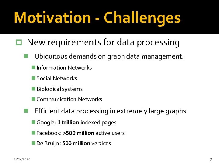 Motivation - Challenges p New requirements for data processing n Ubiquitous demands on graph