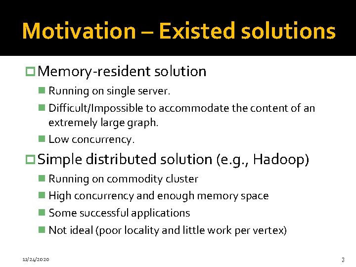 Motivation – Existed solutions p Memory-resident solution n Running on single server. n Difficult/Impossible