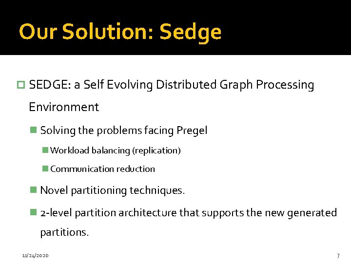 Our Solution: Sedge p SEDGE: a Self Evolving Distributed Graph Processing Environment n Solving
