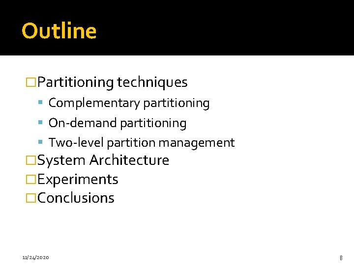Outline �Partitioning techniques Complementary partitioning On-demand partitioning Two-level partition management �System Architecture �Experiments �Conclusions