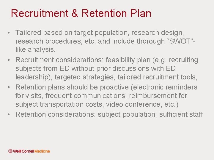 Recruitment & Retention Plan • Tailored based on target population, research design, research procedures,