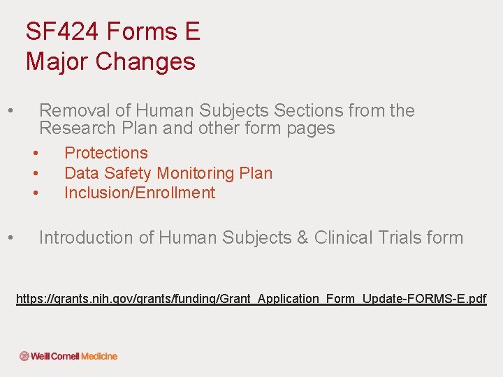 SF 424 Forms E Major Changes • Removal of Human Subjects Sections from the