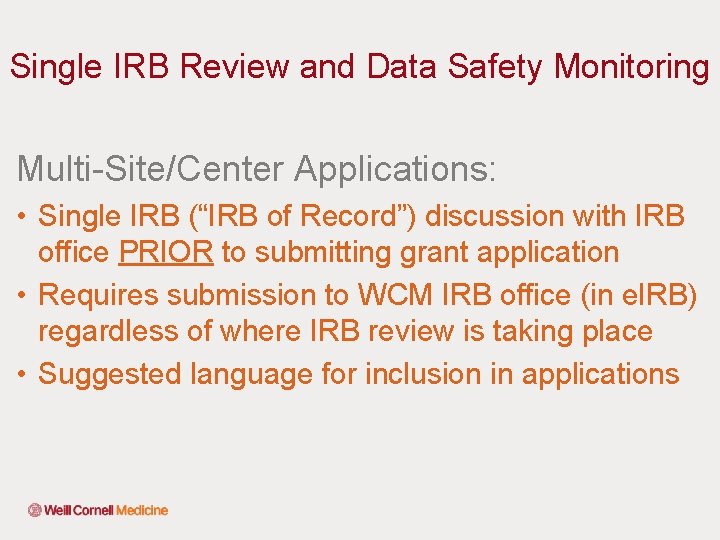 Single IRB Review and Data Safety Monitoring Multi-Site/Center Applications: • Single IRB (“IRB of