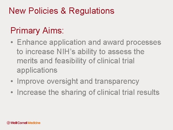 New Policies & Regulations Primary Aims: • Enhance application and award processes to increase