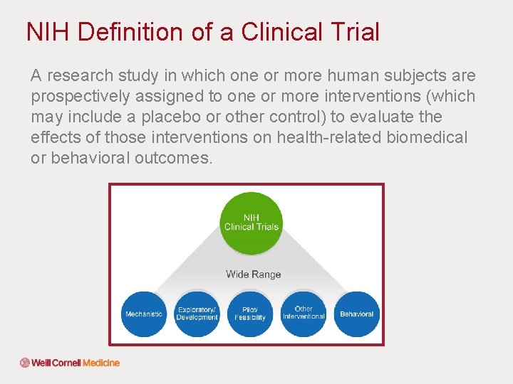 NIH Definition of a Clinical Trial A research study in which one or more