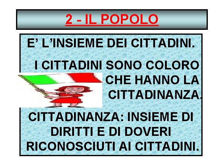 2 - IL POPOLO E’ L’INSIEME DEI CITTADINI SONO COLORO CHE HANNO LA CITTADINANZA: