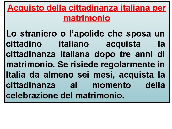 Acquisto della cittadinanza italiana per matrimonio Lo straniero o l’apolide che sposa un cittadino