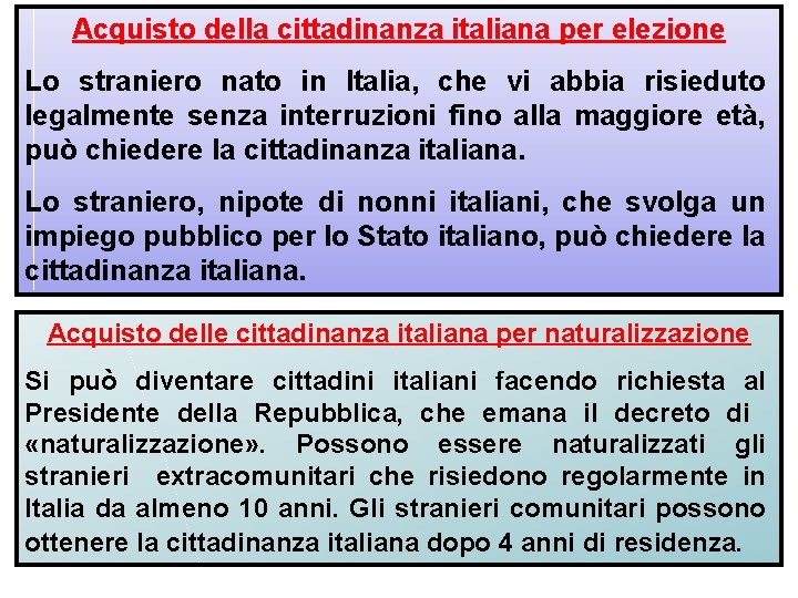 Acquisto della cittadinanza italiana per elezione Lo straniero nato in Italia, che vi abbia