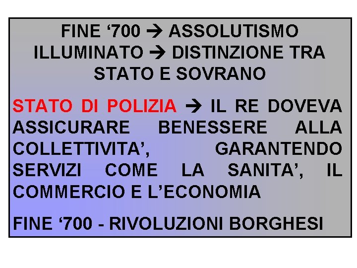 FINE ‘ 700 ASSOLUTISMO ILLUMINATO DISTINZIONE TRA STATO E SOVRANO STATO DI POLIZIA IL