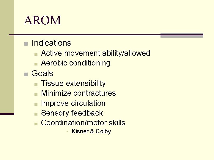 AROM ■ Indications ■ Active movement ability/allowed ■ Aerobic conditioning ■ Goals ■ Tissue AROM ■ Indications ■ Active movement ability/allowed ■ Aerobic conditioning ■ Goals ■ Tissue