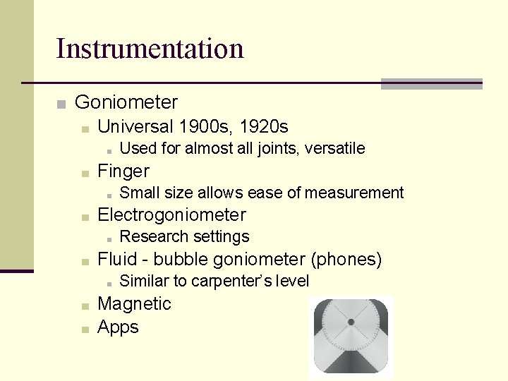 Instrumentation ■ Goniometer ■ Universal 1900 s, 1920 s ■ ■ Finger ■ ■ Instrumentation ■ Goniometer ■ Universal 1900 s, 1920 s ■ ■ Finger ■ ■