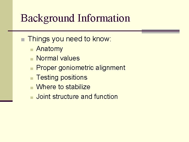 Background Information ■ Things you need to know: ■ Anatomy ■ Normal values ■ Background Information ■ Things you need to know: ■ Anatomy ■ Normal values ■